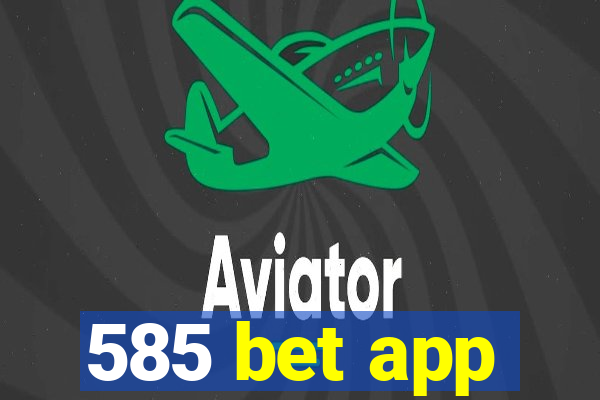 585 bet app